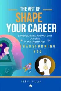 The Art of Shape Your Career- Transforming You: 6 Ways Driving Growth and Success in the Digital Age