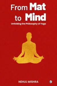 From Mat to Mind: Unfolding the Philosophy of Yoga