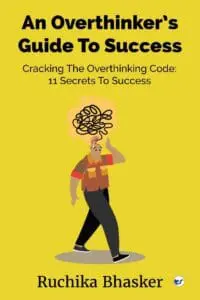 An Overthinker’s Guide to Success:Cracking the Overthinking Code: 11 Secrets to Success