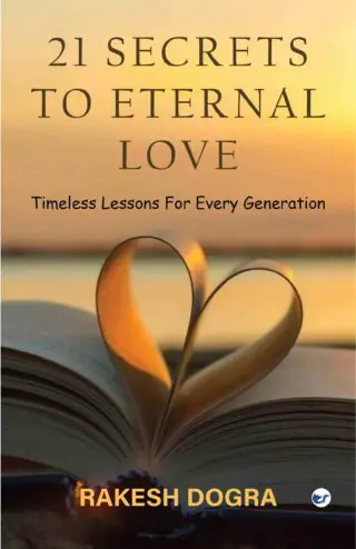 21 SECRETS TO ETERNAL LOVE: Timeless Lessons For Every Generation