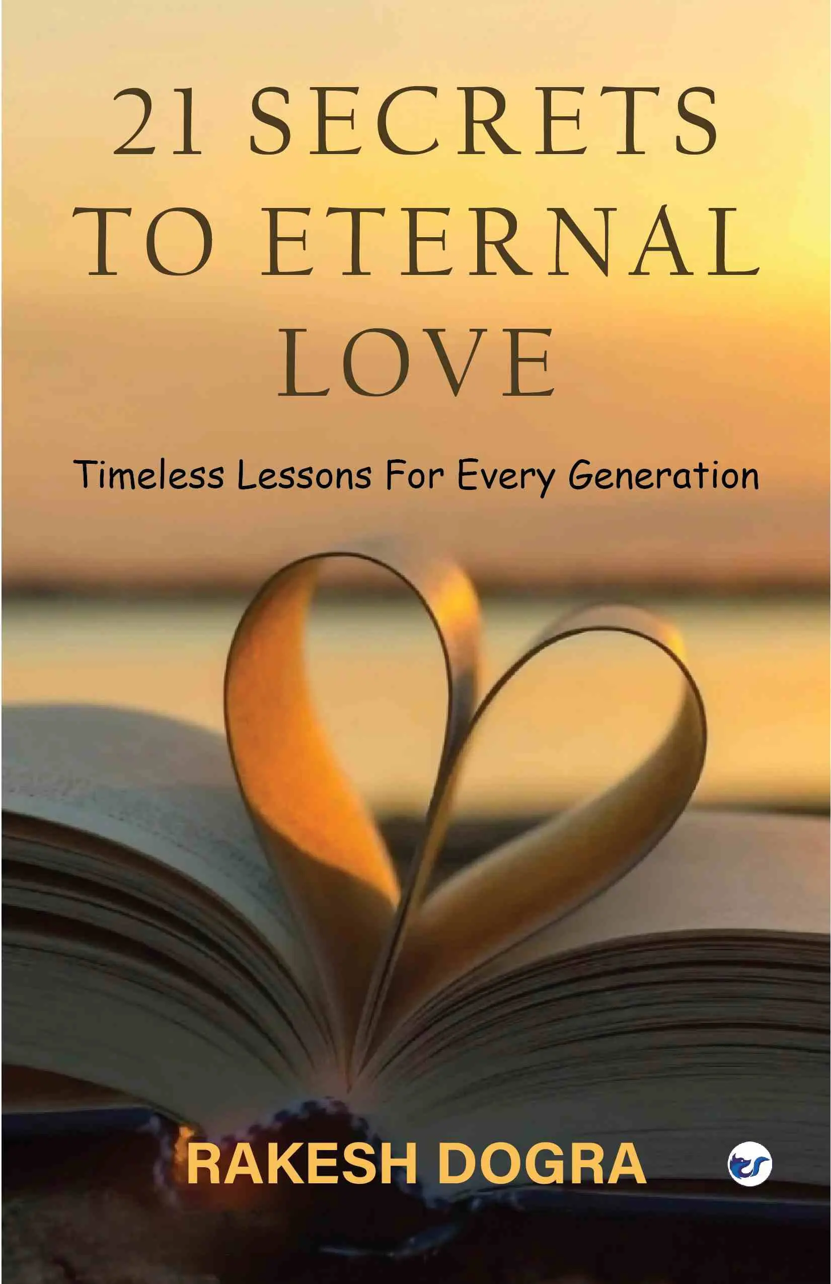 21 Secrets-02 21 SECRETS TO ETERNAL LOVE: Timeless Lessons For Every Generation