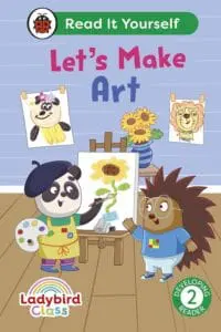 Ladybird Class Lets Make Art: Read It Yourself - Level 2 Developing Reader