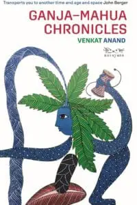 Ganja–Mahua Chronicles