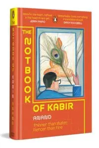 The Notbook of Kabir: Thinner than Water, Fiercer than Fire