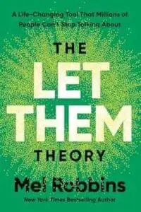 The Let Them Theory: A Life-Changing Tool That Millions of People Cant Stop Talking About