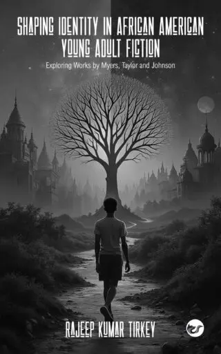 SHAPING IDENTITY IN AFRICAN AMERICAN YOUNG ADULT FICTION: EXPLORING WORKS BY MYERS, TAYLOR AND JOHNSON