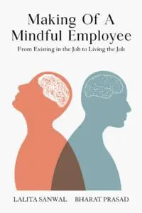 Making of a Mindful Employee: From Existing in the Job to Living the Job