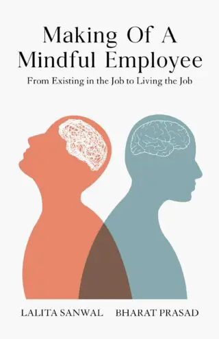 Making of a Mindful Employee: From Existing in the Job to Living the Job