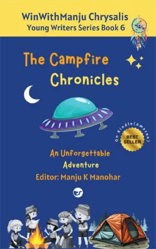 The Campfire Chronicles: An Unforgettable Adventure (WinWithManju Chrysalis: Young Writers Series Book 6)