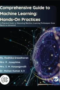 Comprehensive Guide to Machine Learning: Hands-On Practices: (A Practical Guide to Mastering Machine Learning Techniques from Basics to Advanced)