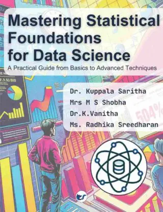 Mastering Statistical Foundations for Data Science: A Practical Guide from Basics to Advanced Techniques (A Self-Service Guide to Statistical Analysis for Data Science Enthusiasts)