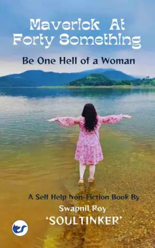 Maverick At Forty Something:Be One Hell of a Woman!