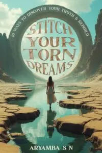 Stitch Your Torn Dreams: 10 ways to discover your truth & rebuild