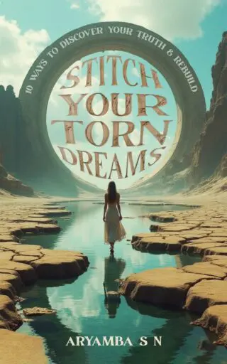 Stitch Your Torn Dreams: 10 ways to discover your truth & rebuild