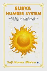 Surya Script Number System: Unlock the Power of Numbers: A New Language of Symbols and Dots