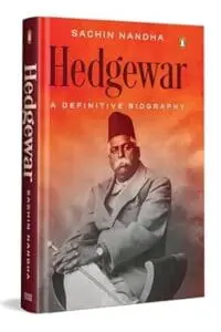 Hedgewar (Founder of Rashtriya Swayamsevak Sangh): A Definitive Biography