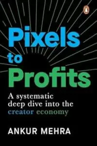 Pixels to Profits: A Systematic Deep Dive into the Creator Economy
