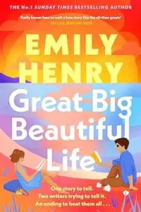 Great Big Beautiful Life: The dazzling new romance from the #1 Sunday Times bestselling author of Beach Read
