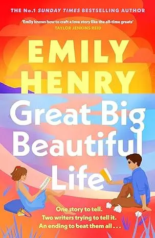 Great Big Beautiful Life: The dazzling new romance from the #1 Sunday Times bestselling author of Beach Read