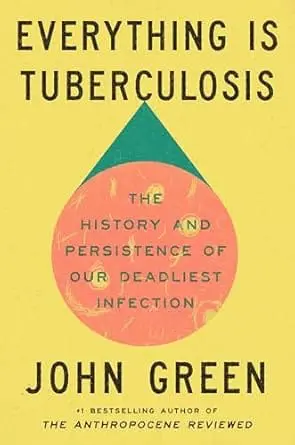 9781529961430 Everything Is Tuberculosis: The History and Persistence of Our Deadliest Infection