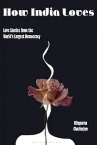 How India Loves: Love Stories from the World’s Largest Democracy