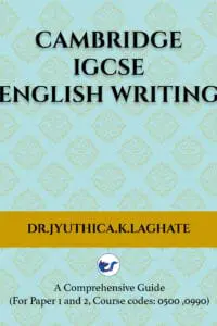 Cambridge IGCSE English Writing: A Comprehensive Guide to(For Paper 1 and Paper 2 Course codes: 0500,0990)
