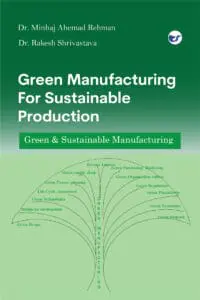 GREEN MANUFACTURING FOR SUSTAINABLE PRODUCTION: Green and sustainable manufacturing