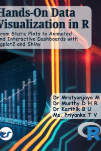 Hands-On Data Visualization in R: From Static Plots to Animated and Interactive Dashboards with ggplot2 and Shiny  Hands-On Practices (A Practical Guide to Mastering Data Visualization Tools and Techniques from Basics to Advanced)