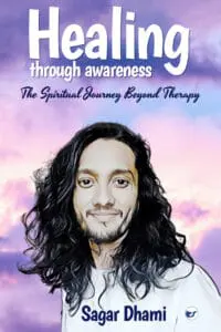 Healing Through Awareness: The Spiritual Journey Beyond Therapy