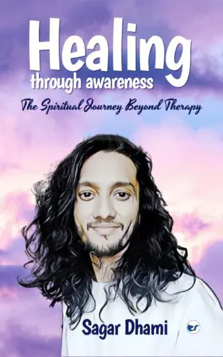 Healing Through Awareness: The Spiritual Journey Beyond Therapy