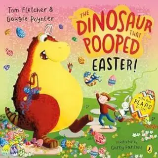 The Dinosaur that Pooped Easter!: A egg-cellent lift-the-flap adventure