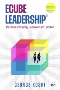 ECube Leadership© : The Power of Empathy, Exuberance, and Execution