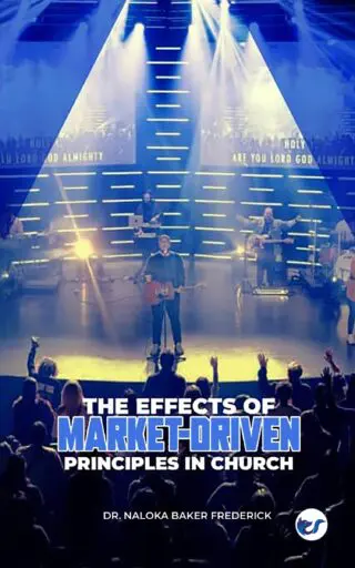 THE EFFECTS OF MARKET-DRIVEN PRINCIPLES IN CHURCH