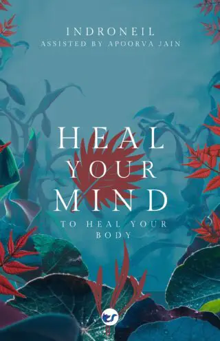 Heal Your Mind to Heal Your Body