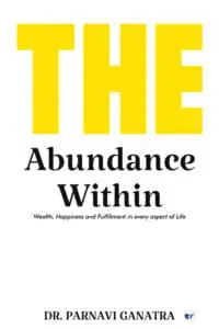 THE ABUNDANCE WITHIN: Wealth, Happiness and Fulfillment in every aspect of Life