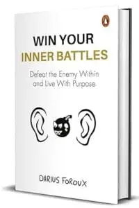 Win Your Inner Battles: Defeat the Enemy Within and Live With Purpose