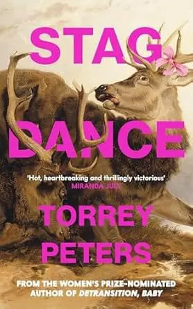 Stag Dance: From the bestselling author of Detransition, Baby