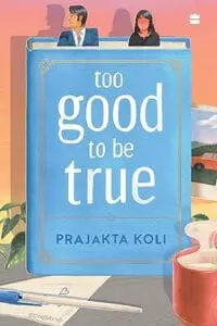 Too Good to Be True : A smart, funny will-they-won’t-they romance by mostlysane