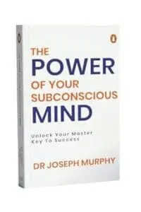Penguin Select Classics: The Power of Your Subconscious Mind: (Original, Unabridged Classic)