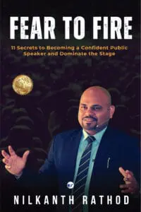 Fear To Fire: 11 Secret to Becoming Confident Public Speaker and Dominate the stage