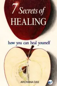 7 Secrets of Healing: how you can heal yourself