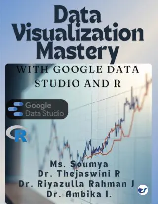 “Data Visualization Mastery with Google Data Studio and R”