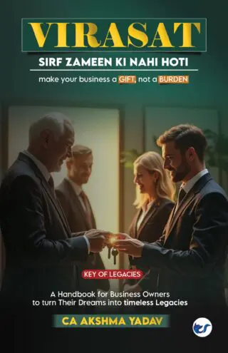 Virasat Sirf Zameen Ki Nahi Hoti: Make Your Business a Gift, Not a Burden