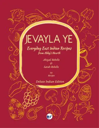 Jevayla Ye - Everyday East Indian Recipes from Abby’s Hearth: Deluxe Indian Edition