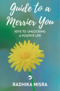 GUIDE TO A MERRIER YOU: KEYS TO UNLOCKING A POSITIVE LIFE