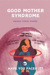 GOOD MOTHER SYNDROME: Good Mothers Do This and Don't Do That.