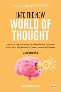 Into the New World of Thought: Unlocking the pathway to Abundance, Personal freedom, Boundless success and Possibilities From lack and fear to Richness and Empowerment in 23 Days