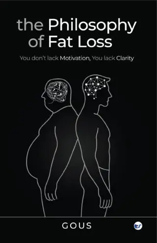 The Philosophy of Fat Loss: Why Fat Loss Is Hard and How to Fix It