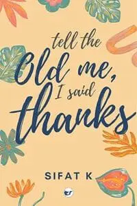 Tell the old me I said Thanks