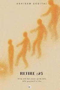 Retire?@25: Grow old but never grow late. Gift yourself a gift.